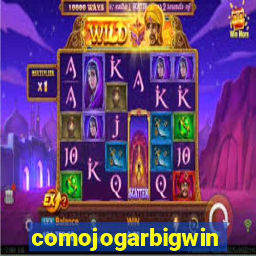 comojogarbigwin