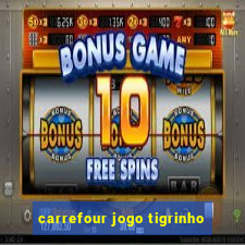 carrefour jogo tigrinho