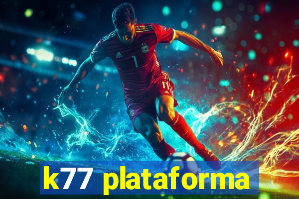 k77 plataforma