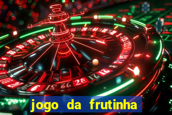 jogo da frutinha de ganhar dinheiro