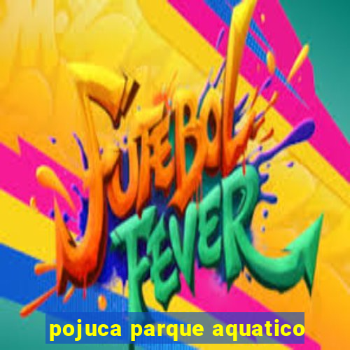 pojuca parque aquatico