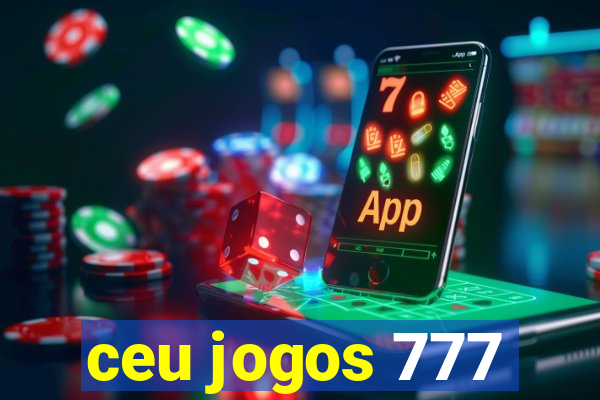 ceu jogos 777