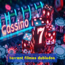 torrent filmes dublados