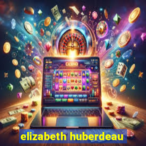 elizabeth huberdeau