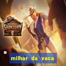 milhar da vaca mais atrasada