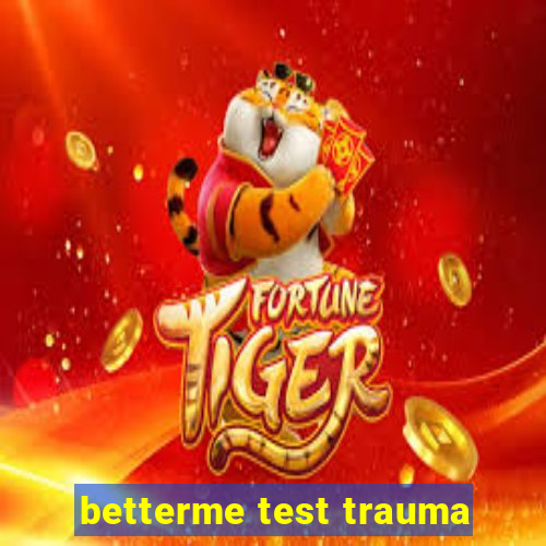 betterme test trauma