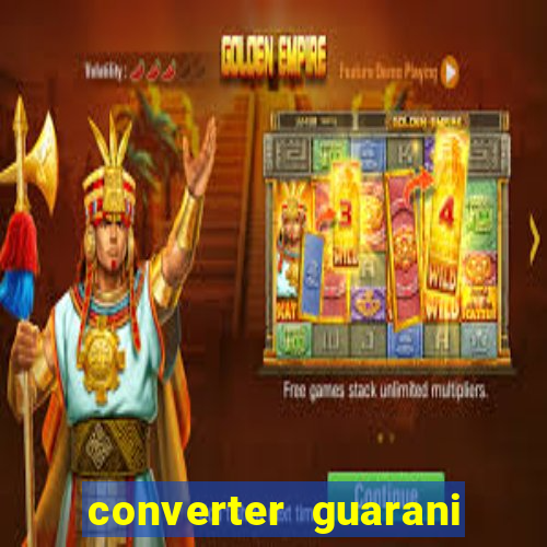 converter guarani em reais