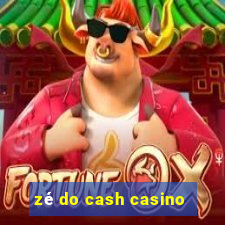 zé do cash casino