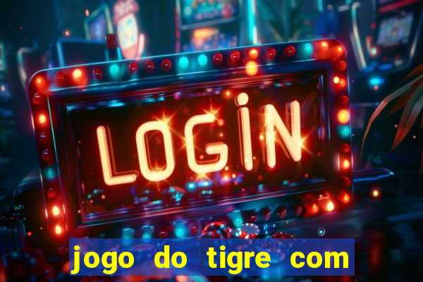 jogo do tigre com 5 reais