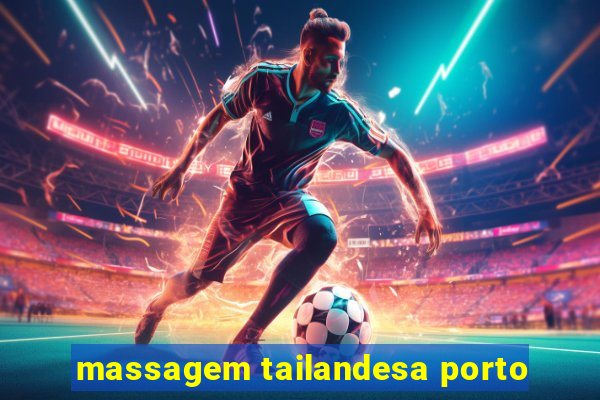 massagem tailandesa porto