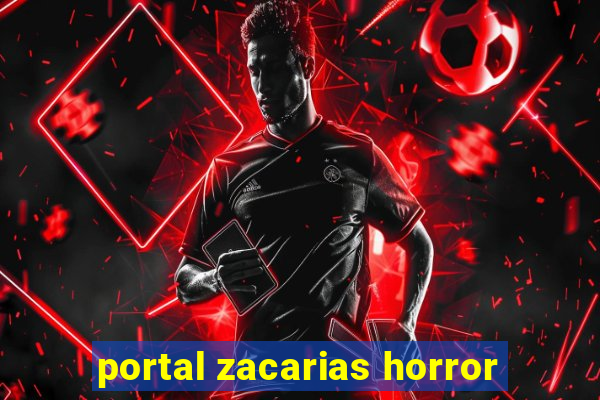 portal zacarias horror