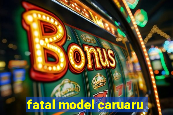 fatal model caruaru