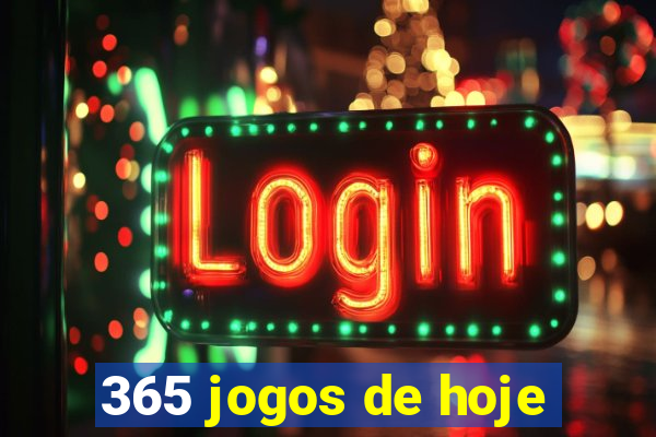 365 jogos de hoje