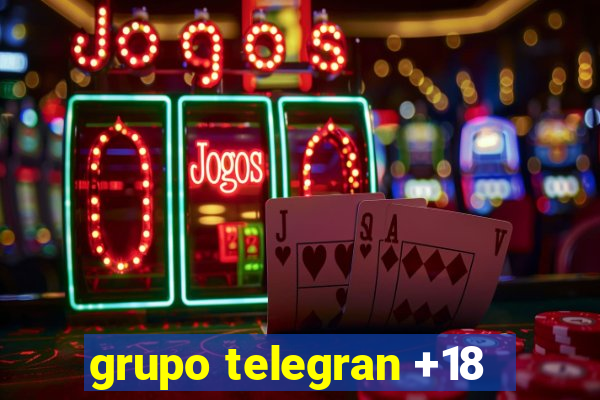 grupo telegran +18