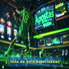 lista de bets autorizadas