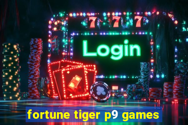 fortune tiger p9 games