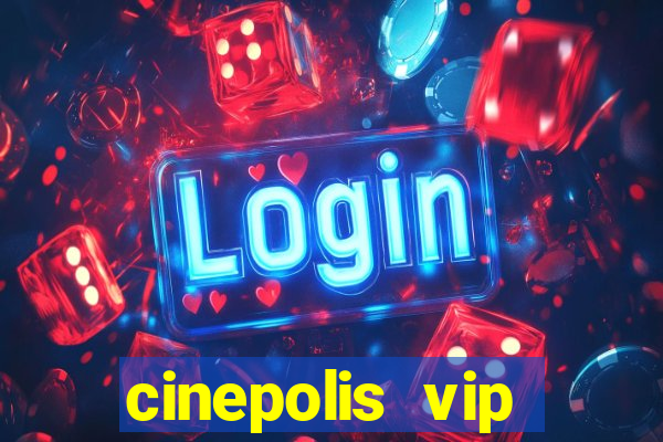 cinepolis vip parque shopping