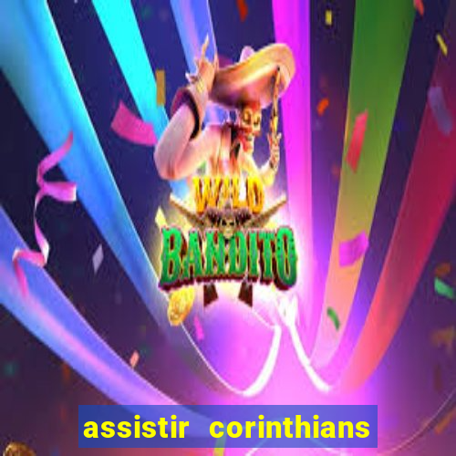 assistir corinthians futebol play hd