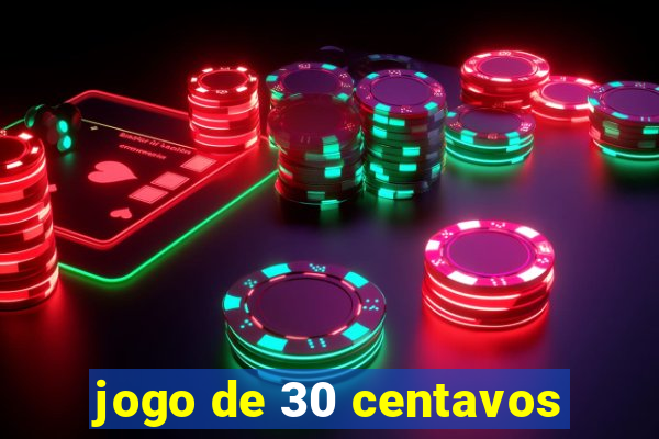 jogo de 30 centavos