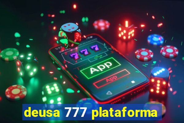 deusa 777 plataforma