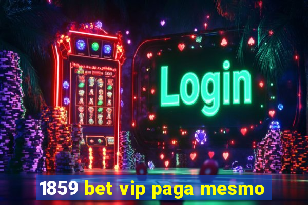 1859 bet vip paga mesmo