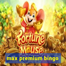 max premium bingo