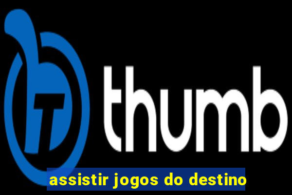 assistir jogos do destino