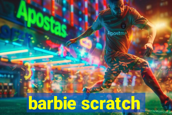 barbie scratch