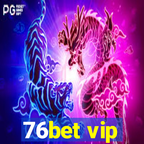 76bet vip