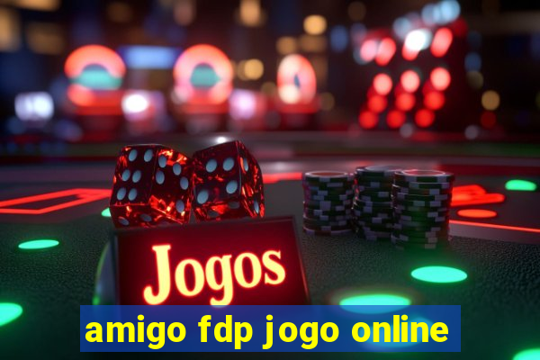 amigo fdp jogo online