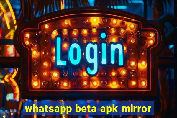 whatsapp beta apk mirror