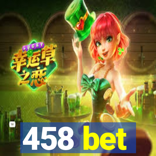 458 bet