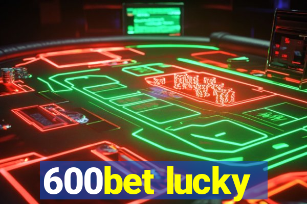 600bet lucky