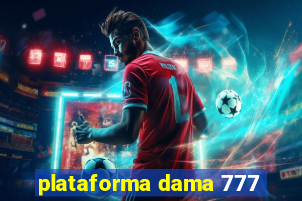 plataforma dama 777