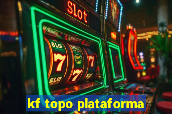 kf topo plataforma