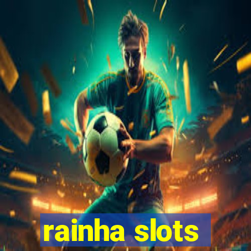 rainha slots