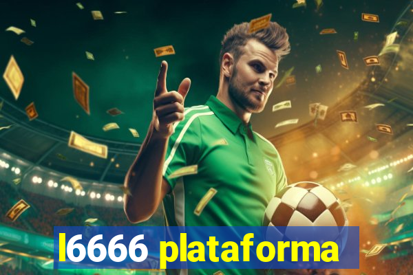 l6666 plataforma