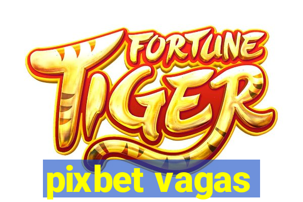 pixbet vagas