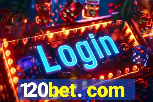 120bet. com