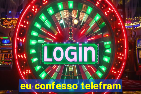 eu confesso telefram