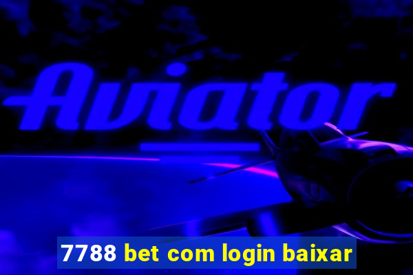 7788 bet com login baixar