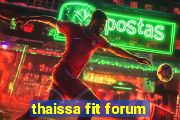 thaissa fit forum