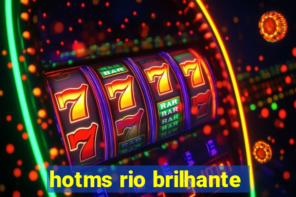 hotms rio brilhante