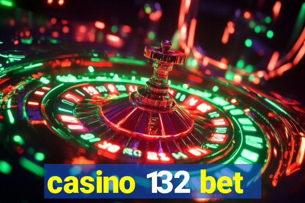 casino 132 bet