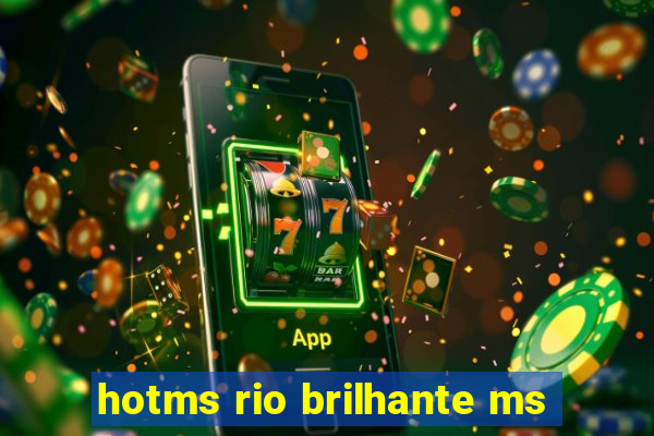 hotms rio brilhante ms