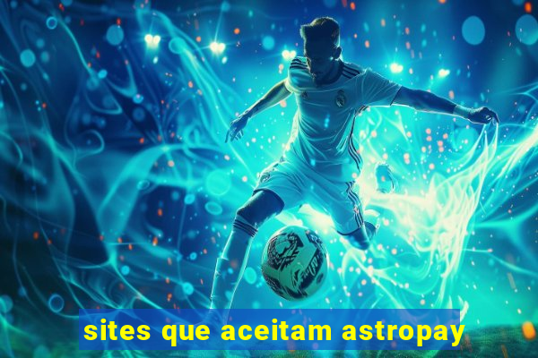 sites que aceitam astropay