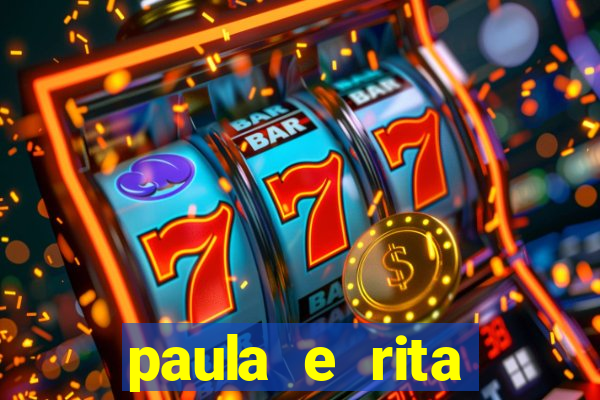 paula e rita compraram muitas cartelas no bingo e gastaram