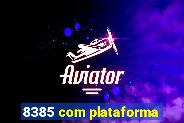 8385 com plataforma