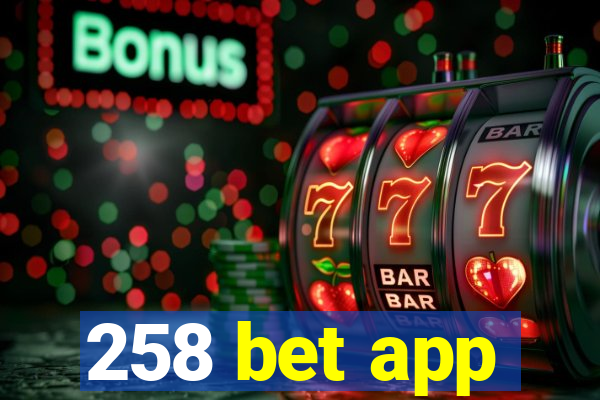 258 bet app