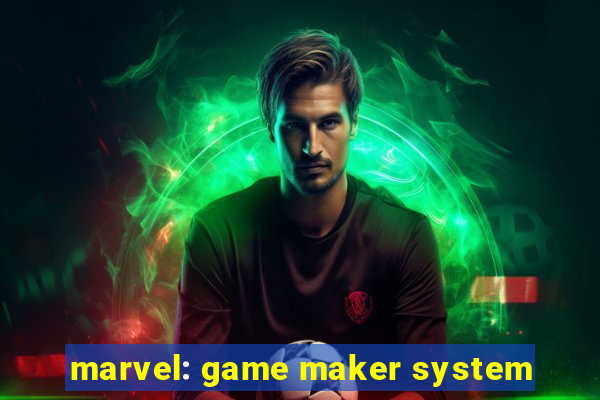 marvel: game maker system